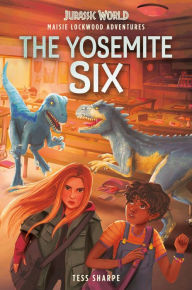 Free downloads for books online Maisie Lockwood Adventures #2: The Yosemite Six (Jurassic World) PDF iBook 9780593380352