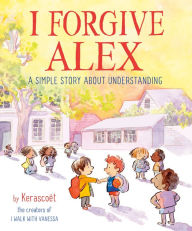 Free full books to download I Forgive Alex: A Simple Story About Understanding DJVU PDF