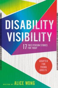 Title: Disability Visibility (Adapted for Young Adults): 17 First-Person Stories for Today, Author: Alice Wong