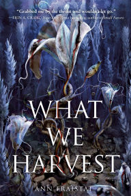 Title: What We Harvest, Author: Ann Fraistat