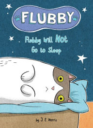 Title: Flubby Will Not Go to Sleep, Author: J. E. Morris