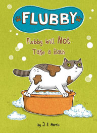 Title: Flubby Will Not Take a Bath, Author: J. E. Morris