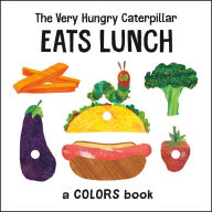 Title: The Very Hungry Caterpillar Eats Lunch: A Colors Book, Author: Eric Carle