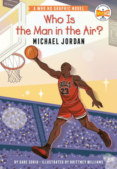 Who Is the Man Air?: Michael Jordan: A HQ Graphic Novel