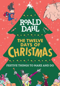 Free download ebooks for pc Roald Dahl: The Twelve Days of Christmas: Festive Things to Make and Do by  RTF ePub FB2 (English Edition)