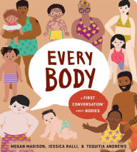 Title: Every Body: A First Conversation About Bodies, Author: Megan Madison