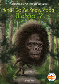 Title: What Do We Know About Bigfoot?, Author: Steve Korté