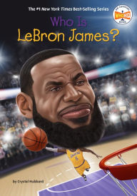 Title: Who Is LeBron James?, Author: Crystal Hubbard