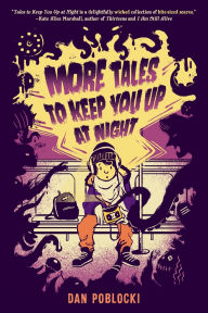 Title: More Tales to Keep You Up at Night, Author: Dan Poblocki