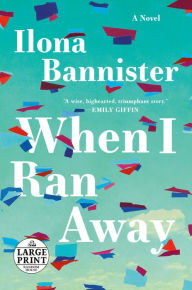 Title: When I Ran Away: A Novel, Author: Ilona Bannister