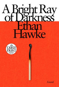 Title: A Bright Ray of Darkness, Author: Ethan Hawke