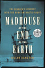 Madhouse at the End of the Earth: The Belgica's Journey into the Dark Antarctic Night