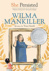 Kindle books for download free She Persisted: Wilma Mankiller in English DJVU by Traci Sorell, Chelsea Clinton, Alexandra Boiger, Gillian Flint, Traci Sorell, Chelsea Clinton, Alexandra Boiger, Gillian Flint