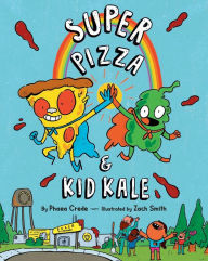 Title: Super Pizza & Kid Kale, Author: Phaea Crede