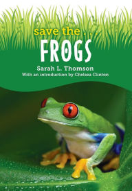 Free download ebooks on torrent Save the...Frogs in English by Sarah L. Thomson, Chelsea Clinton, Sarah L. Thomson, Chelsea Clinton CHM