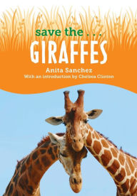 Title: Save the...Giraffes, Author: Anita Sanchez