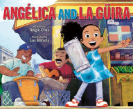 Title: Angélica and la Güira, Author: Angie Cruz