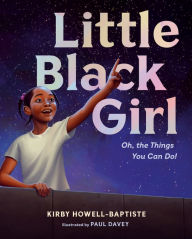 Title: Little Black Girl: Oh, the Things You Can Do!, Author: Kirby Howell-Baptiste