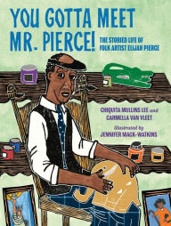 Download free kindle books not from amazon You Gotta Meet Mr. Pierce!: The Storied Life of Folk Artist Elijah Pierce