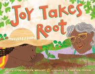 Title: Joy Takes Root, Author: Gwendolyn Wallace
