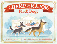 Title: Champ and Major: First Dogs, Author: Joy McCullough