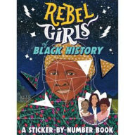 Title: Rebel Girls of Black History: A Sticker-by-Number Book, Author: Rebel Girls