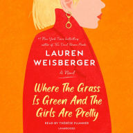 Title: Where the Grass Is Green and the Girls Are Pretty, Author: Lauren Weisberger
