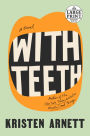 With Teeth: A Novel