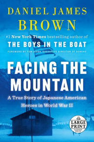 Title: Facing the Mountain: A True Story of Japanese American Heroes in World War II, Author: Daniel James Brown