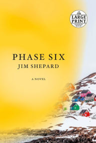 Title: Phase Six, Author: Jim Shepard