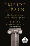 Alternative view 1 of Empire of Pain: The Secret History of the Sackler Dynasty