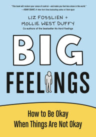 Free download ebook and pdf Big Feelings: How to Be Okay When Things Are Not Okay 9780593418239 by Liz Fosslien, Mollie West Duffy