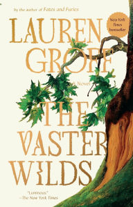 Title: The Vaster Wilds: A Novel, Author: Lauren Groff