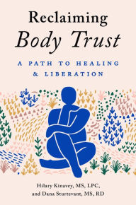 Pdf format books download Reclaiming Body Trust: A Path to Healing & Liberation by Hilary Kinavey, Dana Sturtevant, Hilary Kinavey, Dana Sturtevant FB2 iBook