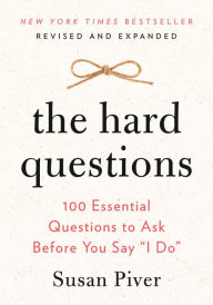 Title: The Hard Questions: 100 Essential Questions to Ask Before You Say 