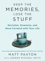 E book pdf download free Keep the Memories, Lose the Stuff: Declutter, Downsize, and Move Forward with Your Life