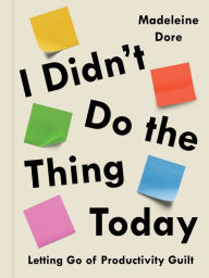 Free kindle books download iphone I Didn't Do the Thing Today: Letting Go of Productivity Guilt by  9780593419137 (English literature)