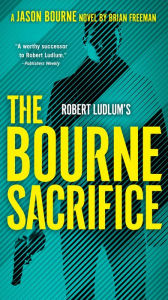 Google epub ebooks download Robert Ludlum's The Bourne Sacrifice by Brian Freeman, Brian Freeman