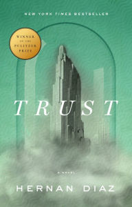 Title: Trust (Pulitzer Prize Winner), Author: Hernan Diaz