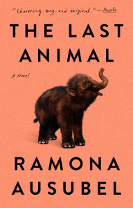 Title: The Last Animal, Author: Ramona Ausubel