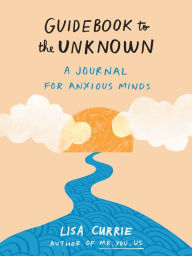 Title: Guidebook to the Unknown: A Journal for Anxious Minds, Author: Lisa Currie