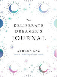 Title: The Deliberate Dreamer's Journal, Author: Athena Laz