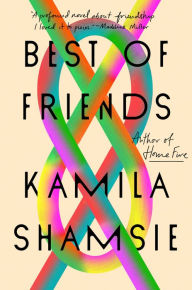 Title: Best of Friends: A Novel, Author: Kamila Shamsie