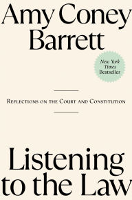 Title: Listening to the Law: Reflections on the Court and Constitution, Author: Amy Coney Barrett