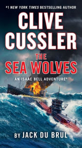 Title: Clive Cussler The Sea Wolves, Author: Jack Du Brul