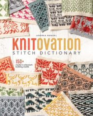 Book for download as pdf KnitOvation Stitch Dictionary: 150+ Modern Colorwork Knitting Motifs by Andrea Rangel  9780593422700