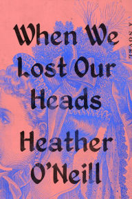 Free Best sellers eBook When We Lost Our Heads: A Novel 9780593422908 by 