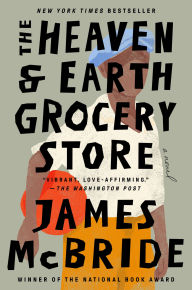 Title: The Heaven & Earth Grocery Store: A Novel, Author: James McBride