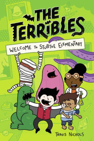 Title: The Terribles #1: Welcome to Stubtoe Elementary, Author: Travis Nichols