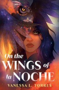 Title: On the Wings of la Noche, Author: Vanessa L. Torres